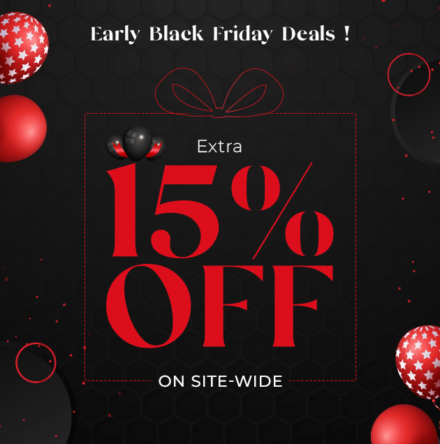 Early Black Friday Deals! Extra 15% Off on Site-wide