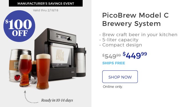 MANUFACTURER’S SAVINGS EVENT | Valid thru 2/18/18 | PicoBrew Model C Brewery System | • Brew craft beer in your kitchen | • 5-liter capacity | • Compact design | Ready in 10-14 days | $449.99 | $100 off | ships free | shop now | Online only.