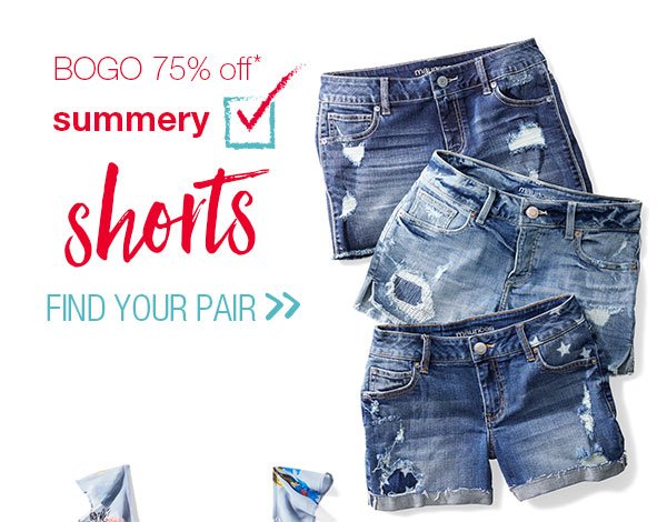 BOGO 75% off* summery shorts. Find your pair.