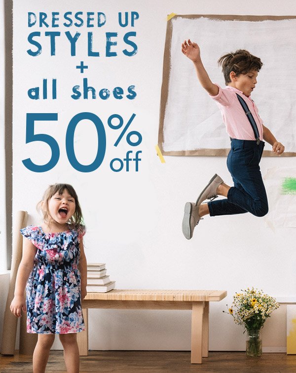 Dressed Up Styles + All Shoes 50% Off