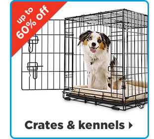 Up to 60% off Crates & kennels >