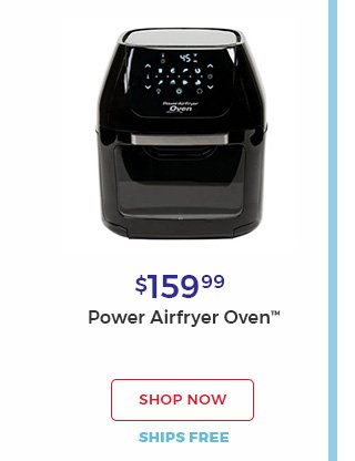 Shop now.ships free.$159.99. Power Airfryer oven(TM).