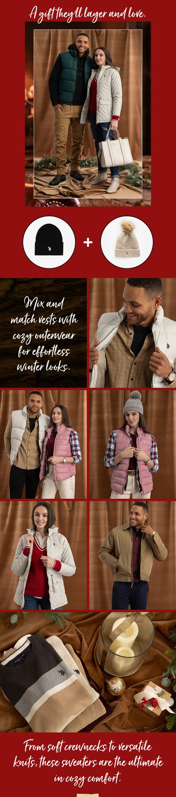 A gift they’ll layer and love. Mix and match vests with cozy outerwear for effortless winter looks. From soft crewnecks to versatile knits, these sweaters are the ultimate in cozy comfort.