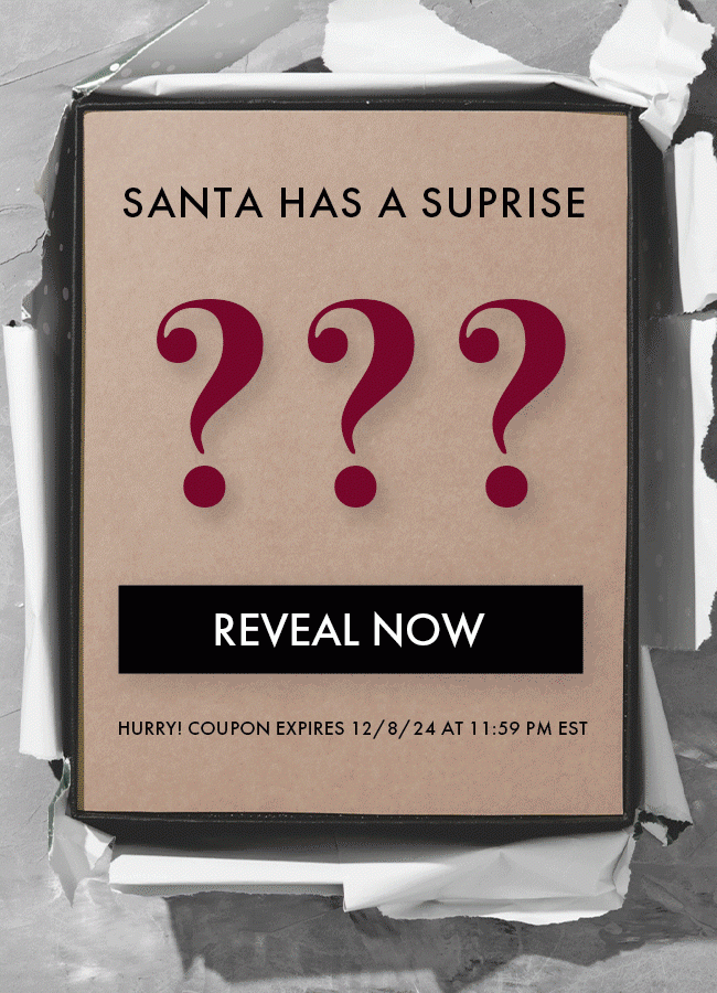 Santa Has a Surprise. ??? Reveal Now. Hurry! Coupon Expires 12/8/24 At 11:59 PM EST