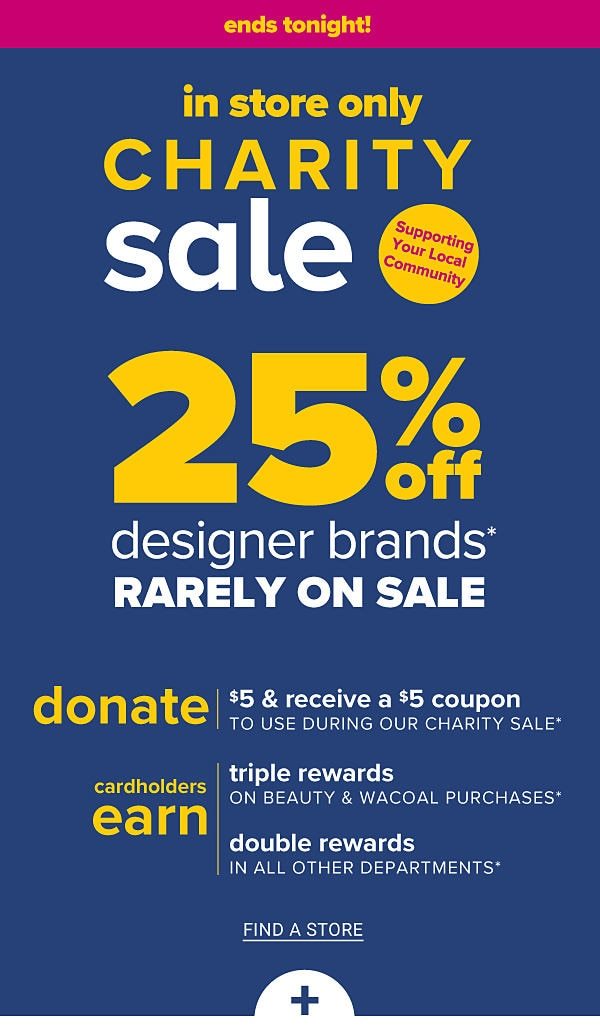 Charity Sale! In Store Only Charity Sale! 25% off Designer Brands - Find a Store