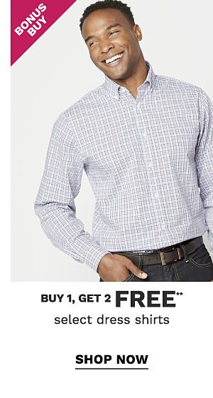 Bonus Buy - Buy 1, get 2 FREE** select dress shirts. Shop Now.