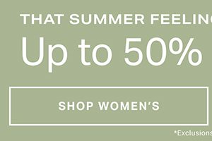 That Summer Feeling. Up to 50% Off. Shop Women's. 