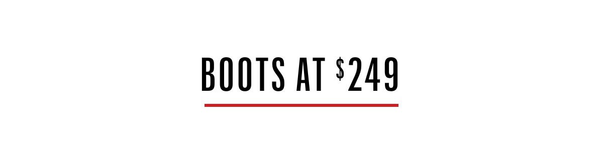 Click Here To Shop Boots Starting At $249