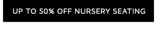 UP TO 50% OFF NURSERY SEATING