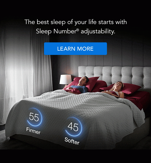 The best sleep of your life starts with Sleep Number adjustability. Learn More