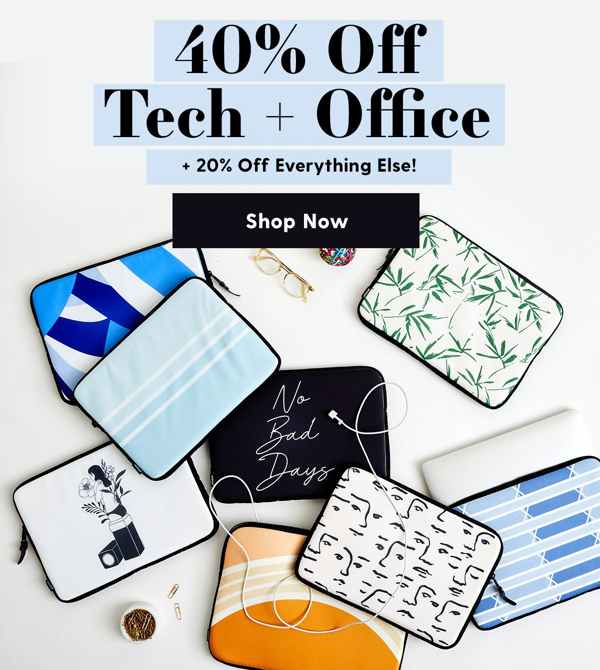 40% Off Tech + Office + 20% Off Everthing Else! Shop Now