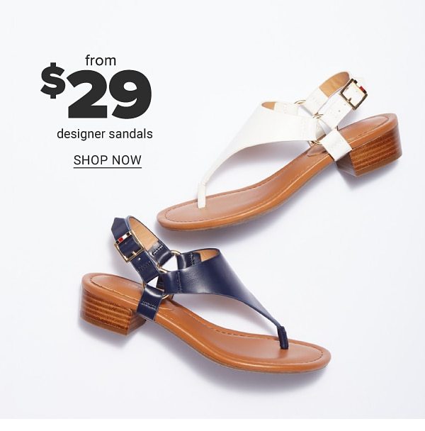 From $29 designer sandals. Shop Now.