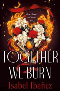 Book | Together We Burn By Isabel Isabel Ibañez