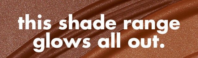 this shade range glows all out