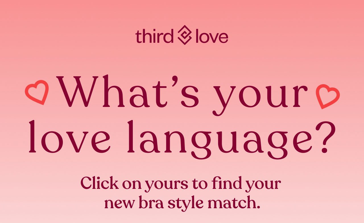 ThirdLove - What’s your love language? Click on yours to find your  new bra style match.