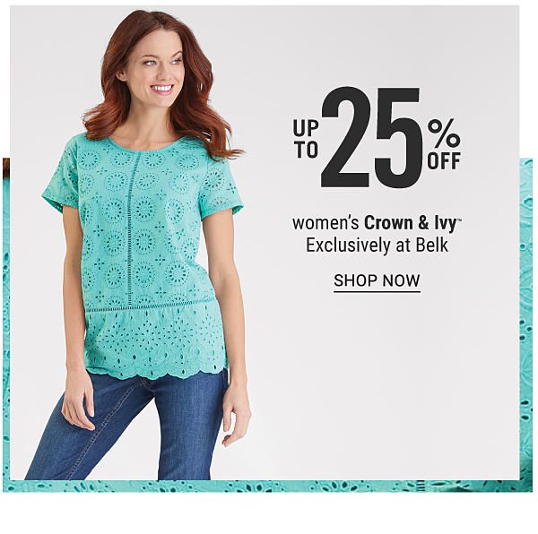 Up to 25% off women's Crown & Ivy™ - Exclusively at Belk. Shop Now.