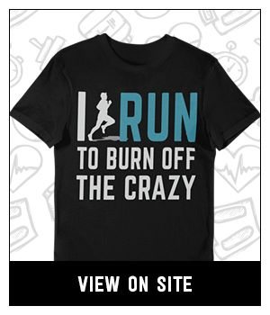 I run to burn off the crazy