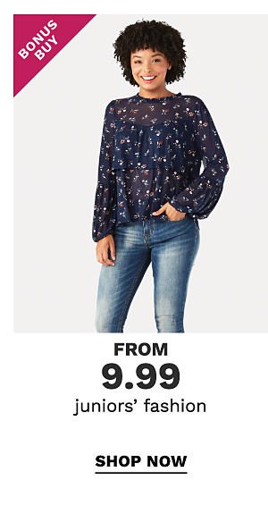 Bonus Buy - Juniors' fashion from $9.99. Shop Now.