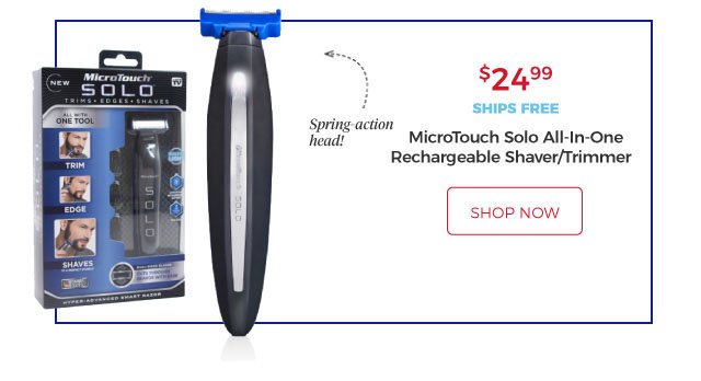 MicroTouch Solo All-In-One Rechargeable Shaver/Trimmer | Spring-action head! | $24.99.ships free | shop now