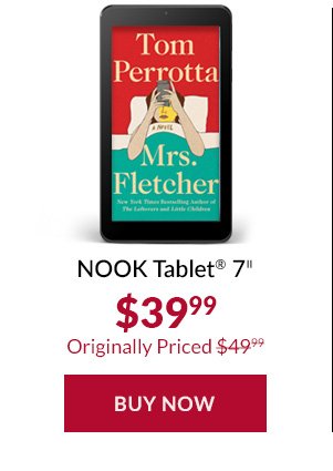 NOOK Tablet® 7" $39.99; Originally Priced $49.99. BUY NOW