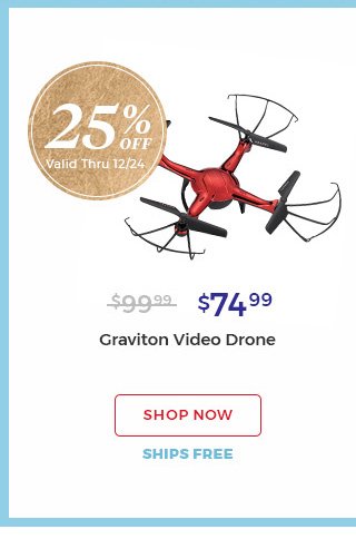 25% off. valid thru 12/24. $74.99 Graviton Video Drone. Shop now. Ships free