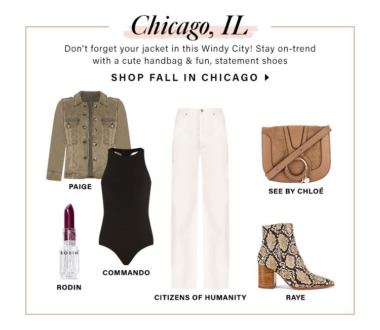 Chicago, IL. Don't forget your jacket in this Windy City! Stay on-trend with a cute handbag & fun, statement shoes. Shop Fall in Chicago