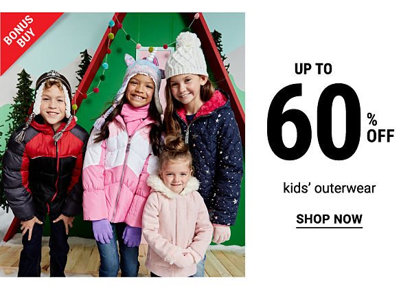 Bonus Buy - Up to 60% off kids' outerwear. Shop Now.