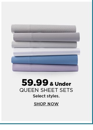59.99 and under queen sheet sets. select styles. shop now.