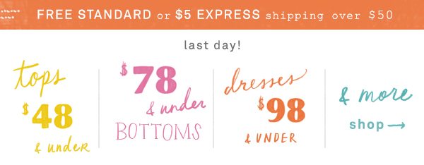 Shop $48 tops, $78 bottoms, $98 dresses, and more.