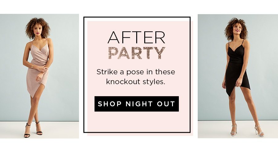 After Party. Strike a pose in these knockout styles.