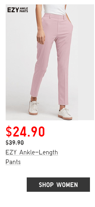 EZY ANKLE-LENGTH PANTS $29.90 - SHOP WOMEN