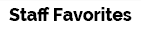 Shop Staff Favorites