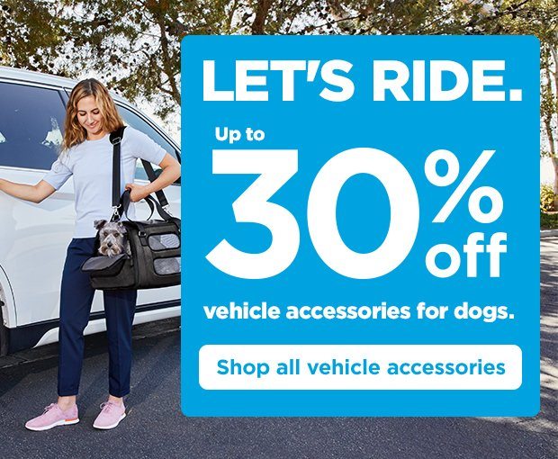 Let's ride. Up to 30% off vehicle accessories for dogs. Shop all vehicle accessories.