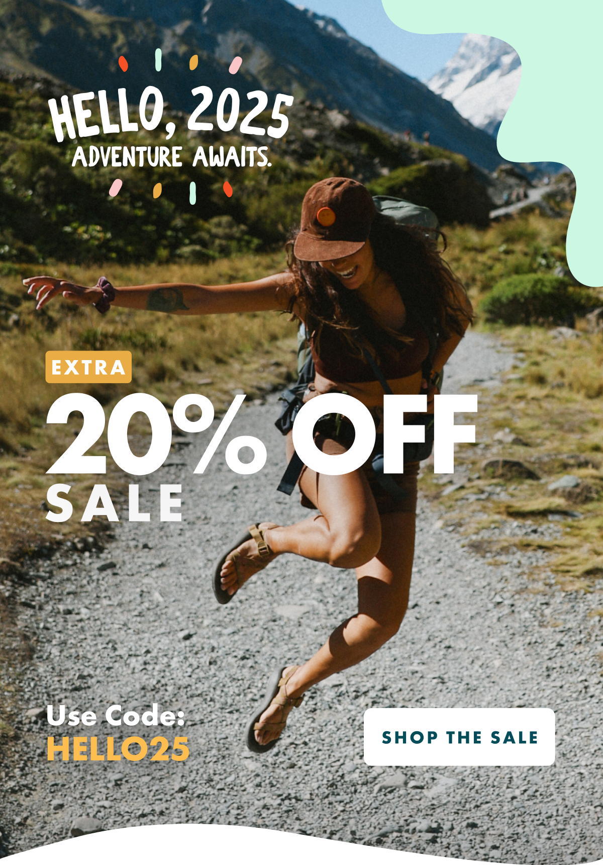 HELLO 2025 - ADVENTURE AWAITS. EXTRA 20% OFF SALE