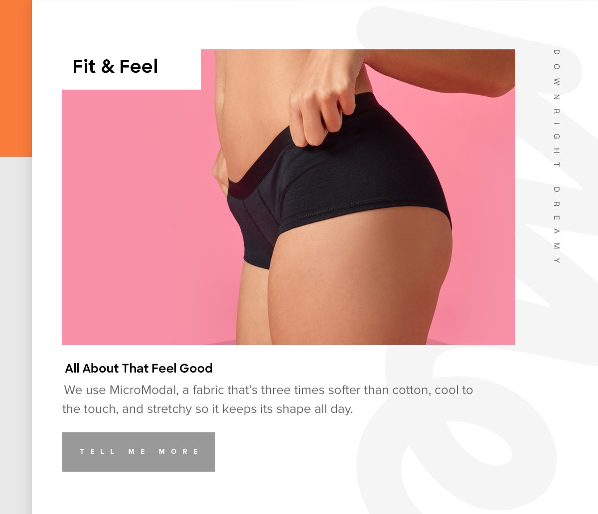 Fit and Feel | All About That Feel Good | We use MicroModal, a fabric that’s three times softer than cotton, cool to the touch, and stretchy so it keeps its shape all day. Tell Me More