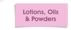 Lotions, Oils & Powders