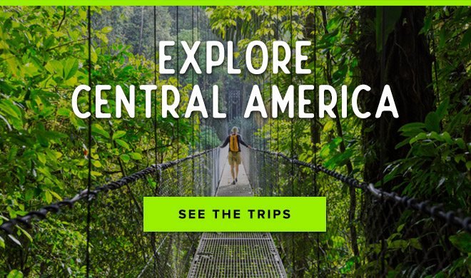 Explore Central America - See the Trips