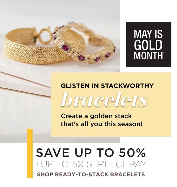 May is gold month! Stack up the bracelets!