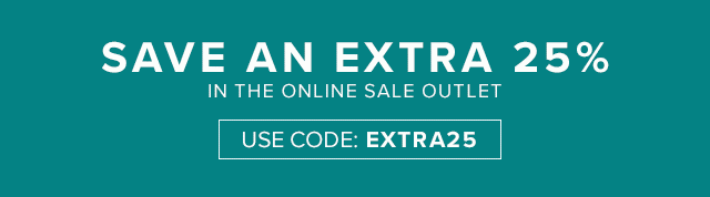 SAVE AN EXTRA 25% IN THE ONLINE SALE OUTLET. USE CODE: EXTRA 25