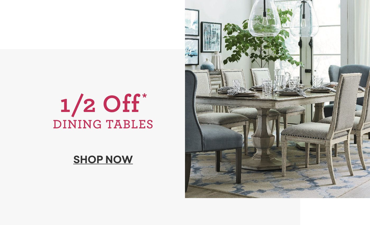 Half off dining tables. Shop now.