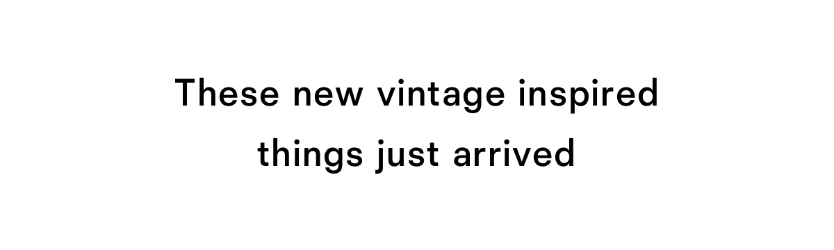 These new vintage inspired things just arrived