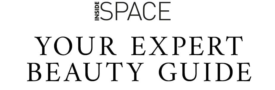 INSIDE SPACE YOUR EXPERT BEAUTY GUIDE