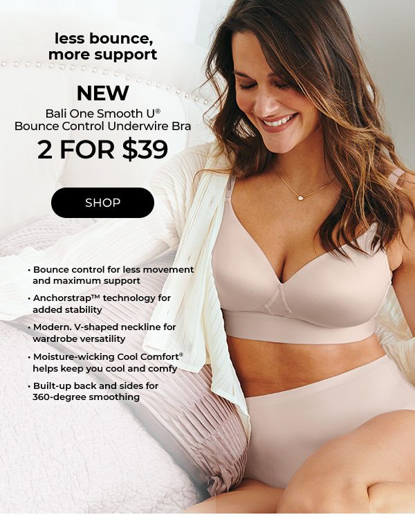 Try the new Bali One Smooth U Bounce Control Underwire Bra