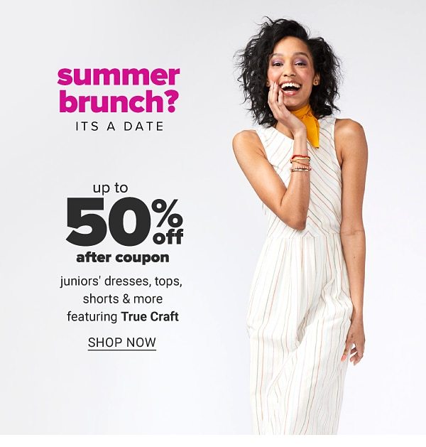 Summer brunch? Its a date - Up to 50% off after coupon juniors' dresses, tops, shorts & more featuring True Craft™. Shop Now.