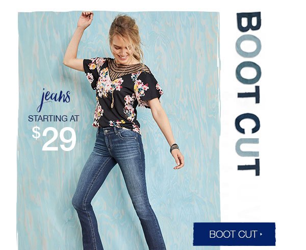 Boot Cut. Jeans starting at $29.