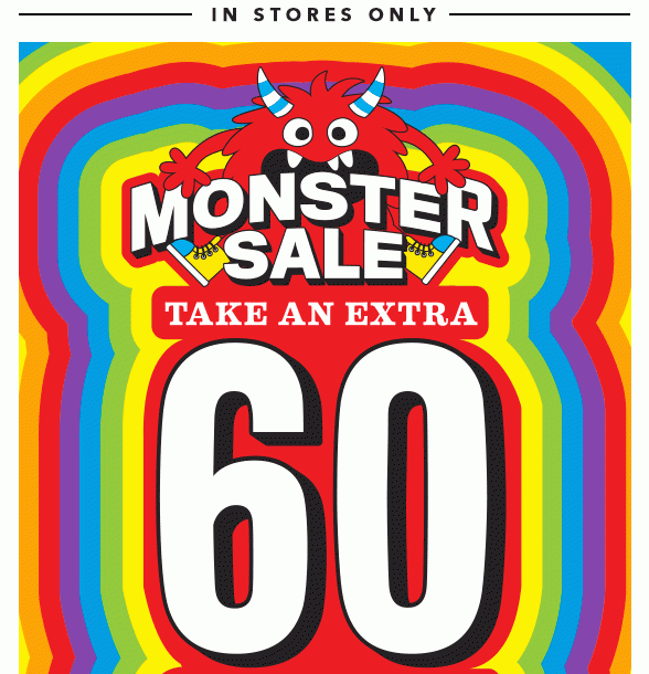 Monster Sale! Extra 60% Off Already Reduced Merchandise