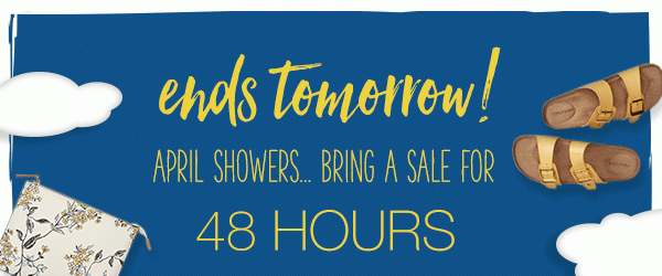 Ends tomorrow! April showers... bring a sale for 48 hours