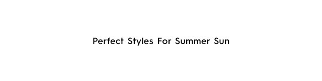 Headline - Perfect Styles For Summer Sun