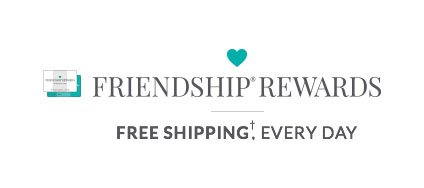 FRIENDSHIP REWARDS - FREE SHIPPING, EVERY DAY