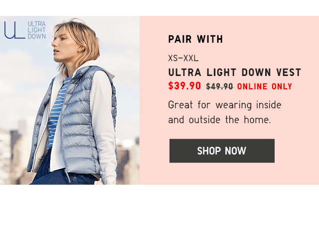 ULTRA LIGHT DOWN VEST $39.90 - SHOP NOW